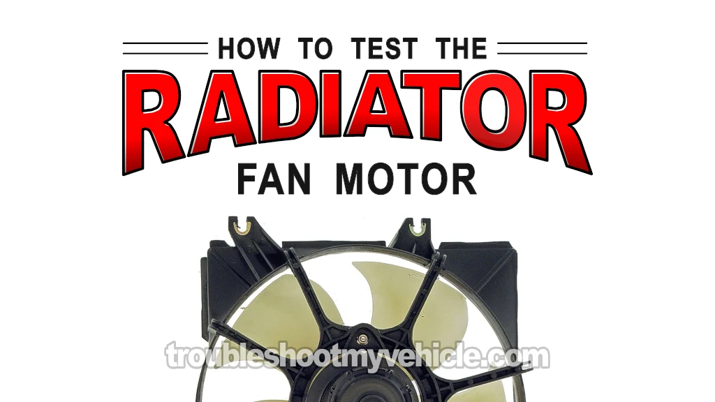 How To Test The Radiator Fan Motor (1995, 1996 2.0L SOHC Dodge/Plymouth Neon)