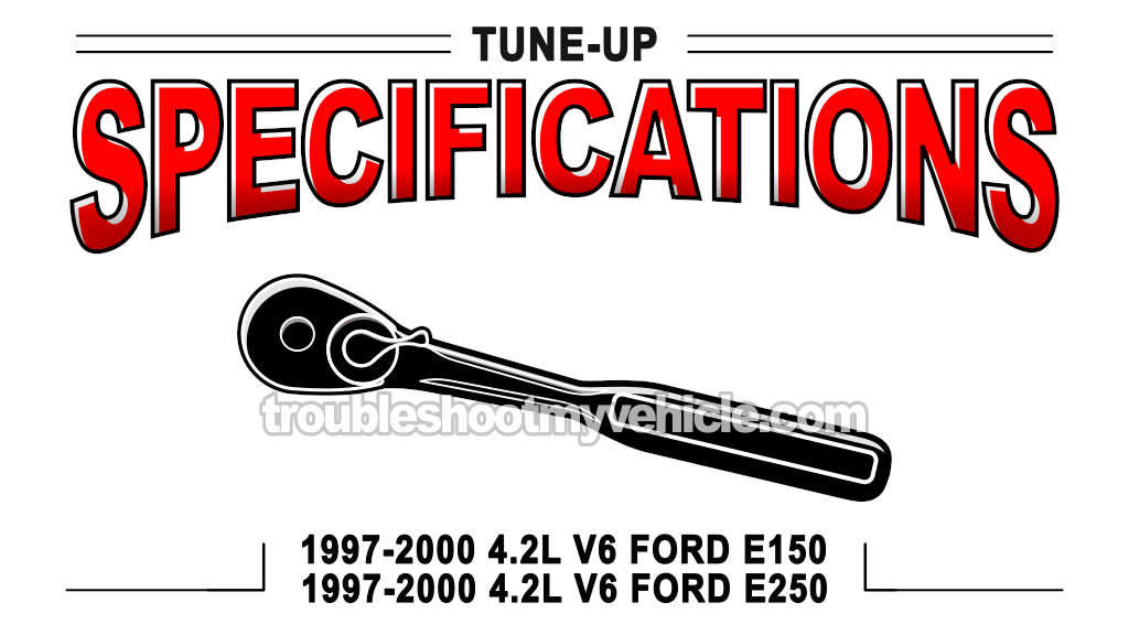 Tune Up Specifications (1997-2000 4.2L V6 Ford E150, E250)