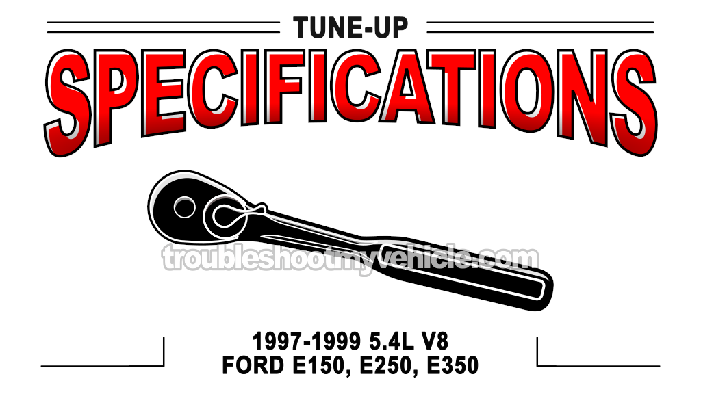 Tune Up Specifications (1997-1999 5.4L V8 Ford E150, E250, E350)