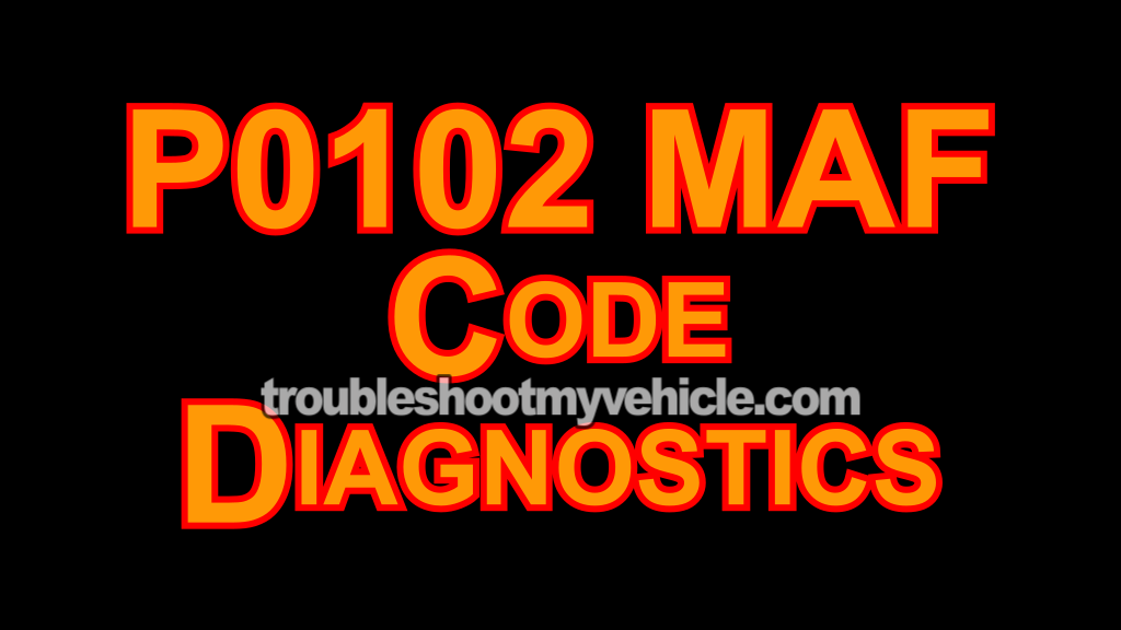 P0102 MAF Signal Low Code Diagnostics (2000, 2001, 2002, 2003, 2004, 2005, 2006, 2007 2.0L Ford Focus)