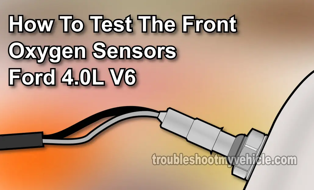 Part 1 Testing The Oxygen Sensors On Your Ford 4 0l