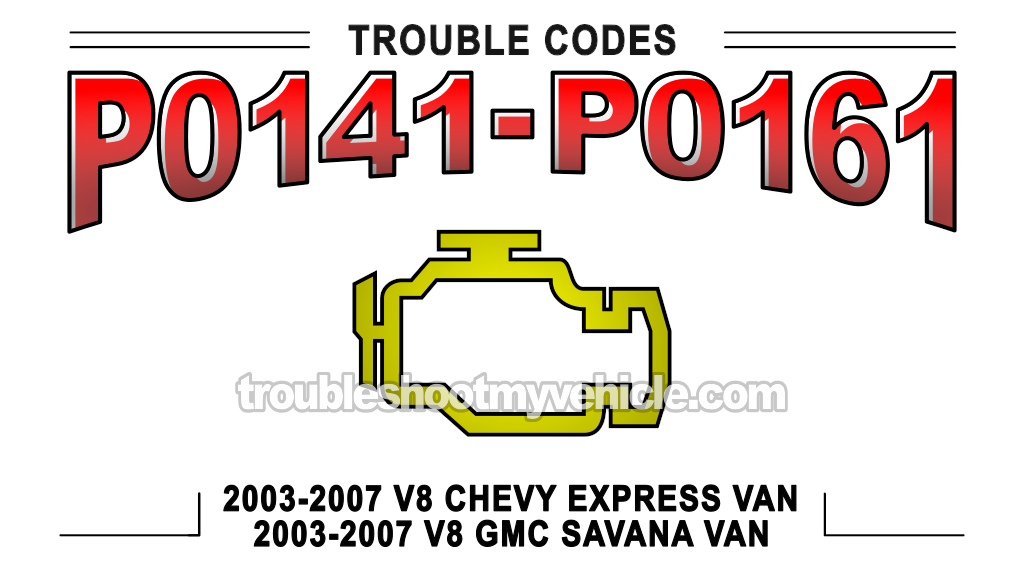 Troubleshooting Codes P0141 And P0161 (2003, 2004, 2005, 2006, 2007 Chevrolet Express, GMC Savana)