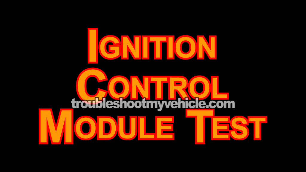 How To Test The Ignition Control Module (1994, 1995, 1996, 1997, 1998, 1999, 2000, 2001, 2002, 2003, 2004, 2005 3.1L V6 Buick Century)