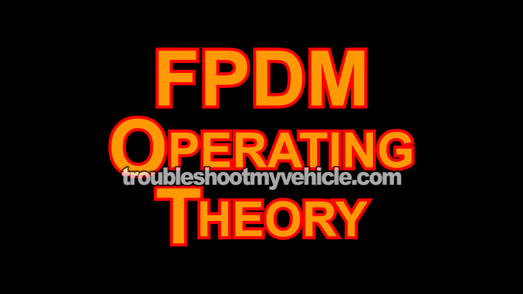 FPDM Basic Operating Theory (2004, 2005, 2006, 2007, 2008, 2009, 2010 4.0L V6 Ford Explorer And Mountaineer) FPDM Basic Operating Theory (2004, 2005, 2006, 2007, 2008, 2009, 2010 4.0L V6 Ford Explorer And Mountaineer)