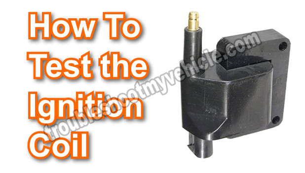 Part 1 How To Test The Ignition Coil 1991 1997 4 0l Jeep