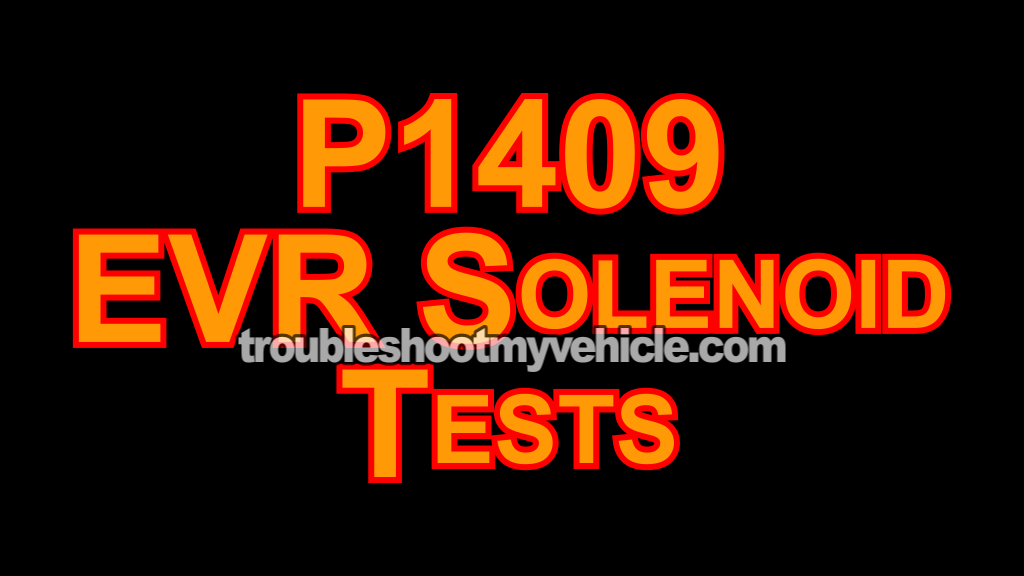 P1409: How To Test The EVR Solenoid (2001, 2002, 2003, 2004, 2005, 2006, 2007, 2008 3.0L V6 Ford Escape, Mercury Mariner, And Mazda Tribute) P1409: How To Test The EVR Solenoid (2001, 2002, 2003, 2004, 2005, 2006, 2007, 2008 3.0L V6 Ford Escape, Mercury Mariner, And Mazda Tribute)