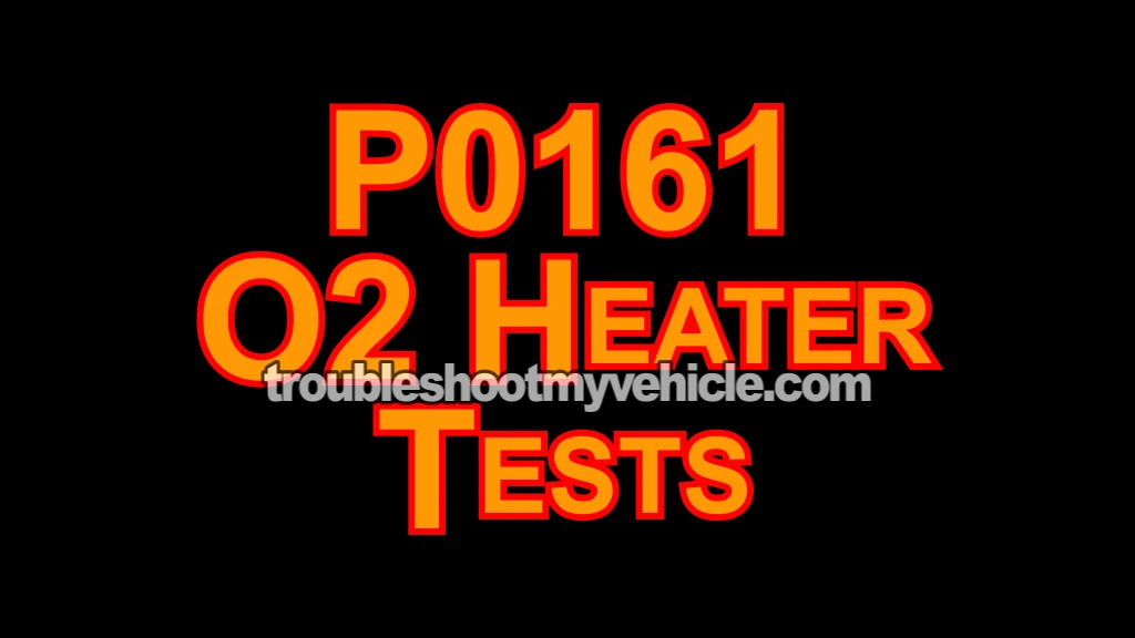 P0161 -O2 Sensor Bank 2 Sensor 2 Heater Tests (2001, 2002, 2003, 2004 3.0L V6 Ford Escape And Mazda Tribute)